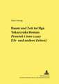 Raum Und Zeit in Olga Tokarczuks Roman Prawiek I Inne Czasy (Ur- Und Andere Zeiten)