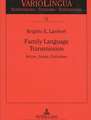 Family Language Transmission: Actors, Issues, Outcomes