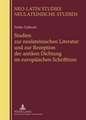 Studien Zur Neulateinischen Literatur Und Zur Rezeption Der Antiken Dichtung Im Europaeischen Schrifttum