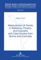 Measurement of Trends in Wellbeing, Poverty, and Inequality with Case Studies from Bolivia and Colombia