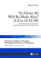 -In Christ All Will Be Made Alive- (1 Cor 15: The Role of Old Testament Quotations in the Pauline Argumentation for the Resurrection