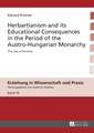 Herbartianism and Its Educational Consequences in the Period of the Austro-Hungarian Monarchy: The Case of Slovenia