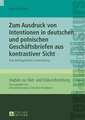 Zum Ausdruck Von Intentionen in Deutschen Und Polnischen Geschaeftsbriefen Aus Kontrastiver Sicht: Eine Textlinguistische Untersuchung