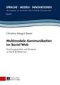 Multimodale Kommunikation Im Social Web: Forschungsansaetze Und Analysen Zu Text-Bild-Relationen