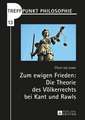 Zum Ewigen Frieden: Die Theorie Des Voelkerrechts Bei Kant Und Rawls