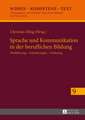 Sprache Und Kommunikation in Der Beruflichen Bildung: Modellierung - Anforderungen - Foerderung