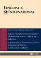 Quo Vadis, Kommunikation? Kommunikation - Sprache - Medien / Quo Vadis, Communication? Communication - Language - Media: Akten Des 46. Linguistischen