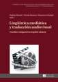 Lingueistica Mediatica y Traduccion Audiovisual: Estudios Comparativos Espanol-Aleman