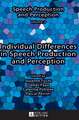 Individual Differences in Speech Production and Perception