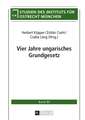 Vier Jahre Ungarisches Grundgesetz: Kritische Uebersicht Ueber Die Forschung