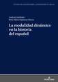 La modalidad dinámica en la historia del español