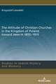 Attitude of Christian Churches in the Kingdom of Poland toward Jews in 1855-1915