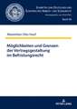 Moeglichkeiten und Grenzen der Vertragsgestaltung im Befristungsrecht; Ein Beitrag zum Zusammenwirken der Kontrollinstrumente im Befristungsrecht nach der Schuldrechtsmodernisierung