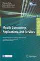 Mobile Computing, Applications, and Services: First International ICST Conference, MobiCASE 2009, San Diego, CA, USA, October 26-29, 2009, Revised Selected Papers