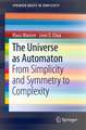 The Universe as Automaton: From Simplicity and Symmetry to Complexity