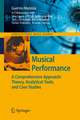 Musical Performance: A Comprehensive Approach: Theory, Analytical Tools, and Case Studies