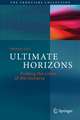 Ultimate Horizons: Probing the Limits of the Universe
