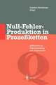 Null-Fehler-Produktion in Prozeßketten: Maßnahmen zur Fehlervermeidung und -kompensation