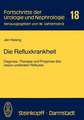 Die Refluxkrankheit: Diagnose, Therapie und Prognose des vesico-ureteralen Refluxes