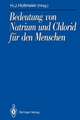 Bedeutung von Natrium und Chlorid für den Menschen: Analytik, Physiologie, Pathophysiologie, Toxikologie und Klinik