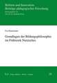 Grundlagen der Bildungsphilosophie im Frühwerk Nietzsches