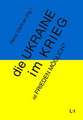 Die Ukraine im Krieg - ist Frieden möglich?