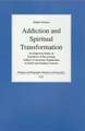 Addiction and Spiritual Transformation