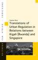 Translations of Urban Regulation in Relations Between Kigali (Rwanda) and Singapore