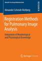 Registration Methods for Pulmonary Image Analysis: Integration of Morphological and Physiological Knowledge