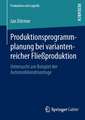 Produktionsprogrammplanung bei variantenreicher Fließproduktion: Untersucht am Beispiel der Automobilendmontage