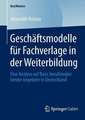 Geschäftsmodelle für Fachverlage in der Weiterbildung: Eine Analyse auf Basis berufsbegleitender Angebote in Deutschland