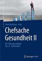 Chefsache Gesundheit II: Der Führungsratgeber fürs 21. Jahrhundert