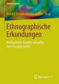 Ethnographische Erkundungen: Methodische Aspekte aktueller Forschungsprojekte