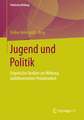 Jugend und Politik: Empirische Studien zur Wirkung politikvernetzter Projektarbeit