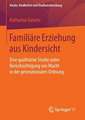 Familiäre Erziehung aus Kindersicht: Eine qualitative Studie unter Berücksichtigung von Macht in der generationalen Ordnung