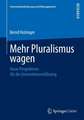 Mehr Pluralismus wagen: Neue Perspektiven für die Unternehmensführung