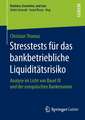 Stresstests für das bankbetriebliche Liquiditätsrisiko: Analyse im Licht von Basel III und der europäischen Bankenunion