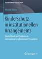 Kinderschutz in institutionellen Arrangements: Deutschland und Südkorea in international vergleichender Perspektive