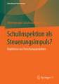 Schulinspektion als Steuerungsimpuls?: Ergebnisse aus Forschungsprojekten