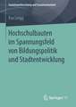 Hochschulbauten im Spannungsfeld von Bildungspolitik und Stadtentwicklung