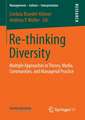 Re-thinking Diversity: Multiple Approaches in Theory, Media, Communities, and Managerial Practice