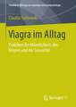 Viagra im Alltag: Praktiken der Männlichkeit, des Körpers und der Sexualität