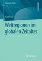 Weltregionen im globalen Zeitalter