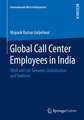 Global Call Center Employees in India: Work and Life between Globalization and Tradition