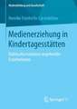 Medienerziehung in Kindertagesstätten: Habitusformationen angehender ErzieherInnen