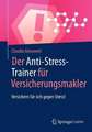 Der Anti-Stress-Trainer für Versicherungsmakler: Versichern Sie sich gegen Stress!