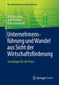 Unternehmensführung und Wandel aus Sicht der Wirtschaftsförderung: Grundlagen für die Praxis