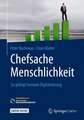 Chefsache Menschlichkeit: So gelingt humane Digitalisierung