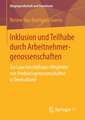 Inklusion und Teilhabe durch Arbeitnehmergenossenschaften: Zur Lage beschäftigter Mitglieder von Produktivgenossenschaften in Deutschland