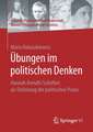 Übungen im politischen Denken: Hannah Arendts Schriften als Einleitung der politischen Praxis